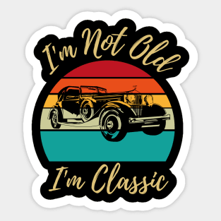 I’m not old I’m classic, retro vintage classic car Sticker